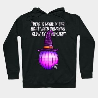 There is magic in the night when pumpkins glow Hoodie